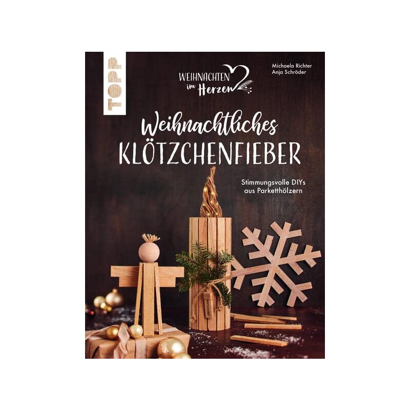 Weihnachtliches Klötzchenfieber. Stimmungsvolle DIYs aus Parketthölze