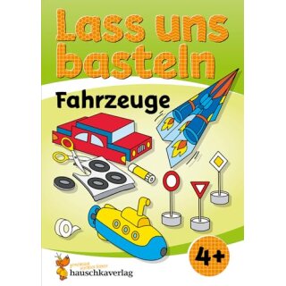 Lass uns basteln – Bastelbuch ab 4 Jahre – Fahrzeuge, A4-Block