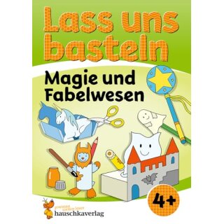 Lass uns basteln – Bastelbuch ab 4 Jahre – Magie und Fabelwesen, A4 Block