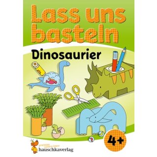 Lass uns basteln – Bastelbuch ab 4 Jahre – Dinosaurier